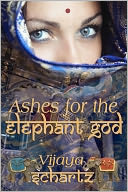 Ashes for the Elephant Gods by Vijaya Schartz: NOOK Book Cover