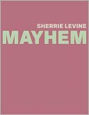 Sherrie Levine: Mayhem
