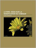 Le Rire. Essai Sur La Signification Du Comique