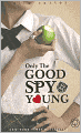 Only the Good Spy Young (Gallagher Girls Series #4)