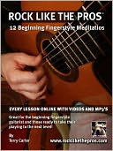 Rock Like The Pros: 12 Beginning Fingerstyle Meditatios