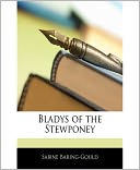 Bladys Of The Stewponey: A Romance/History Classic By Sabine Baring Gould!