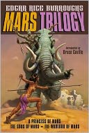 Mars Trilogy: A Princess of Mars; The Gods of Mars; The Warlord of Mars