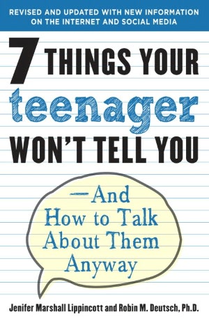 Seven Things Your Teenager Won't Tell You: And How to Talk About Them Anyway