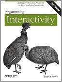 Programming Interactivity: A Designer's Guide to Processing, Arduino, and OpenFrameworks