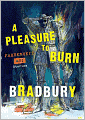A Pleasure to Burn: Fahrenheit 451 Stories