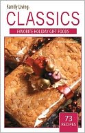 Family Living Classics Favorite Gift Foods (Leisure Arts #75381): Family Living Classics Favorite Gift Foods