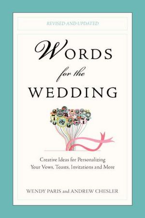 Words for the Wedding Creative Ideas for Personalizing Your Vows Toasts 