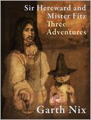 Sir Hereward and Mister Fitz: Three Adventures