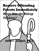 Remove Offending Priests Immediately: What Was the Bishop Thinking?