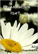 Friendships hurt by Julia Averbeck: NOOK Book Cover