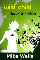 Wild Child, Book 2 - Lilith