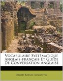 Vocabulaire Syst matique Anglais-fran ais Et Guide De Conversation Anglaise