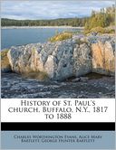 History Of St. Paul's Church, Buffalo, N.Y., 1817 To 1888