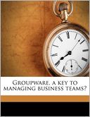 Groupware, a key to managing business teams?