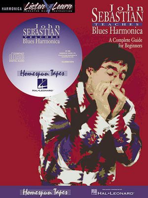 John Sebastian Teaches Blues Harmonica: A Complete Guide for Beginners, with CD