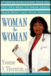Woman to Woman: A Leading Gynecologist Tells You All You Need to Know about Your Body and Your Health