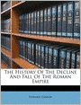 The History Of The Decline And Fall Of The Roman Empire