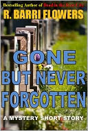 Gone But Never Forgotten (A Mystery Short Story)