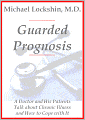 Guarded Prognosis: A Doctor and His Patients Talk About Chronic Disease and How to Cope With It