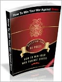 download Guide to How To Win Your War Against Stress - (Work-Related Health eBook) book