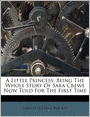 A Little Princess: Being The Whole Story Of Sara Crewe Now Told For The First Time