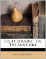 Eight Cousins; or, The Aunt-Hil