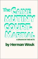 The Caine Mutiny Court-Martial: A Drama In Two Acts