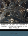 Evelina: or, The history of a young lady's entrance into the world