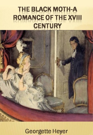 The Black Moth-A Romance of the XVIII Century w/ Direct link technology (A Romantic Adventure)
