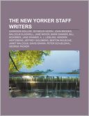 The New Yorker Staff Writers: Garrison Keillor, Seymour Hersh, John Brooks, Malcolm Gladwell, Jane Mayer, Mark Danner, Bill McKibben