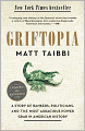 Griftopia: Bubble Machines, Vampire Squids, and the Long Con That Is Breaking America