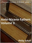 Ante-Nicene Fathers Volume 3