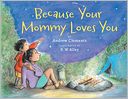 Because Your Mommy Loves You