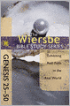 The Wiersbe Bible Study Series: Genesis 25-50: Exhibiting Real Faith in the Real World