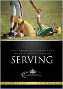 Serving: True Champions Know That Success Takes Sacrifice