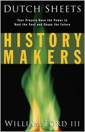 History Makers: Your Prayers Have the Power to Heal the Past and Shape the Future