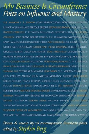 My Business Is Circumference: Poets on Influence and Mastery