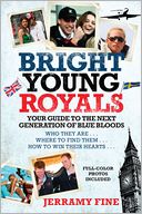 Bright Young Royals: Your Guide to the Next Generation of Blue Bloods