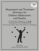 Assessment and treatment activities for children, adolescents, and families Volume Three: Practitioners share their most effective Techniques