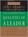 The 21 Indispensable Qualities of a Leader: Becoming the Person Others Will Want to Follow