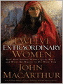 Twelve Extraordinary Women: How God Shaped Women of the Bible, and What He Wants to Do with You