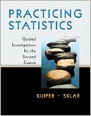 Practicing Statistics: Guided Investigations for the Second Course