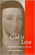 God is Love Saint Teresa Margaret: Her Life