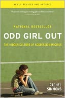Odd Girl Out, Revised and Updated: The Hidden Culture of Aggression in Girls
