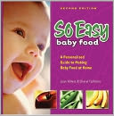 So Easy Baby Food: A Personalized Guide to Making Baby Food at Home