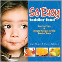 So Easy Toddler Food: Survival Tips & Simple Receipes for the Toddler Years