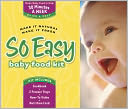 So Easy Baby Food Kit: Make It Natural, Make It Fresh