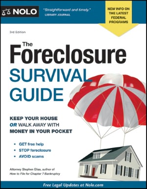 The Foreclosure Survival Guide: Keep Your House or Walk Away With Money in Your Pocket
