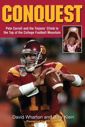 Conquest: Pete Carroll and the Trojans' Climb to the Top of the College Football Mountain
